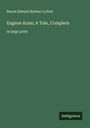 Baron Edward Bulwer Lytton: Eugene Aram; A Tale, Complete, Buch