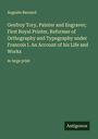 Auguste Bernard: Geofroy Tory, Painter and Engraver; First Royal Printer, Reformer of Orthography and Typography under Francois I. An Account of his Life and Works, Buch