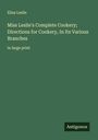 Eliza Leslie: Miss Leslie's Complete Cookery; Directions for Cookery, In Its Various Branches, Buch