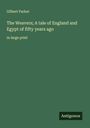 Gilbert Parker: The Weavers; A tale of England and Egypt of fifty years ago, Buch