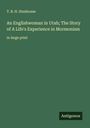 T. B. H. Stenhouse: An Englishwoman in Utah; The Story of A Life's Experience in Mormonism, Buch