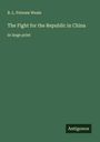 B. L. Putnam Weale: The Fight for the Republic in China, Buch