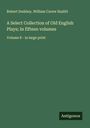 Robert Dodsley: A Select Collection of Old English Plays; In fifteen volumes, Buch