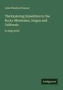 John Charles Frémont: The Exploring Expedition to the Rocky Mountains, Oregon and California, Buch
