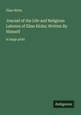 Elias Hicks: Journal of the Life and Religious Labours of Elias Hicks; Written By Himself, Buch