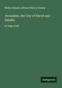 Walter Besant: Jerusalem, the City of Herod and Saladin, Buch