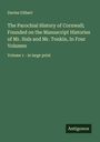 Davies Gilbert: The Parochial History of Cornwall; Founded on the Manuscript Histories of Mr. Hals and Mr. Tonkin, In Four Volumes, Buch