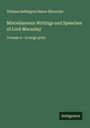 Thomas Babington Baron Macaulay: Miscellaneous Writings and Speeches of Lord Macaulay, Buch