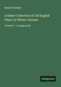 Robert Dodsley: A Select Collection of Old English Plays; In fifteen volumes, Buch