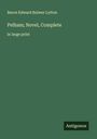 Baron Edward Bulwer Lytton: Pelham; Novel, Complete, Buch