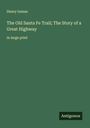 Henry Inman: The Old Santa Fe Trail; The Story of a Great Highway, Buch