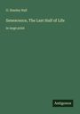 G. Stanley Hall: Senescence, The Last Half of Life, Buch