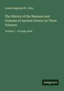 James Augustus St. John: The History of the Manners and Customs of Ancient Greece; In Three Volumes, Buch