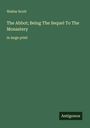 Walter Scott: The Abbot; Being The Sequel To The Monastery, Buch