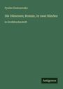 Fyodor Dostoyevsky: Die Dämonen; Roman, In zwei Bänden, Buch
