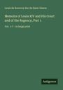 Louis De Rouvroy Duc De Saint-Simon: Memoirs of Louis XIV and His Court and of the Regency; Part 1, Buch