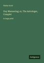 Walter Scott: Guy Mannering; or, The Astrologer, Complet, Buch