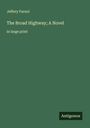 Jeffery Farnol: The Broad Highway; A Novel, Buch