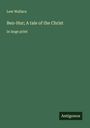 Lew Wallace: Ben-Hur; A tale of the Christ, Buch