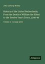 John Lothrop Motley: History of the United Netherlands; From the Death of William the Silent to the Twelve Year's Truce, 1590-99, Buch
