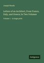 Joseph Woods: Letters of an Architect, From France, Italy, and Greece; In Two Volumes, Buch