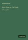 Herman Melville: Moby Dick; Or, The Whale, Buch