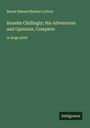 Baron Edward Bulwer Lytton: Kenelm Chillingly; His Adventures and Opinions, Complete, Buch