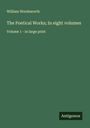 William Wordsworth: The Poetical Works; In eight volumes, Buch