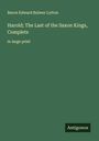 Baron Edward Bulwer Lytton: Harold; The Last of the Saxon Kings, Complete, Buch