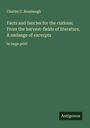Charles C. Bombaugh: Facts and fancies for the curious; From the harvest-fields of literature, A melange of excerpta, Buch