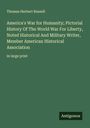Thomas Herbert Russell: America's War for Humanity; Pictorial History Of The World War For Liberty, Noted Historical And Military Writer, Member American Historical Association, Buch