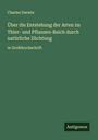 Charles Darwin: Über die Entstehung der Arten im Thier- und Pflanzen-Reich durch natürliche Züchtung, Buch