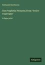 Nathaniel Hawthorne: The Prophetic Pictures; From "Twice Told Tales", Buch