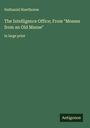Nathaniel Hawthorne: The Intelligence Office; From "Mosses from an Old Manse", Buch