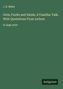 J. R. Miller: Girls; Faults and Ideals, A Familiar Talk, With Quotations From Letters, Buch