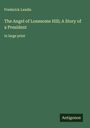 Frederick Landis: The Angel of Lonesome Hill; A Story of a President, Buch