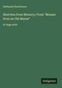 Nathaniel Hawthorne: Sketches from Memory; From "Mosses from an Old Manse", Buch
