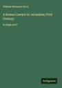 William Wetmore Story: A Roman Lawyer in Jerusalem; First Century, Buch