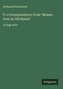 Nathaniel Hawthorne: P.'s Correspondence; From "Mosses from an Old Manse", Buch