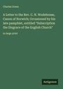Charles Green: A Letter to the Rev. C. N. Wodehouse, Canon of Norwich; Occasioned by his late pamphlet, entitled "Subscription the Disgrace of the English Church", Buch