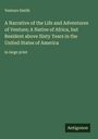 Venture Smith: A Narrative of the Life and Adventures of Venture; A Native of Africa, but Resident above Sixty Years in the United States of America, Buch