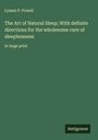 Lyman P. Powell: The Art of Natural Sleep; With definite directions for the wholesome cure of sleeplessness, Buch