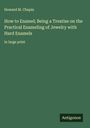 Howard M. Chapin: How to Enamel; Being a Treatise on the Practical Enameling of Jewelry with Hard Enamels, Buch