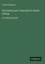 Franz Grillparzer: Der Gastfreund; Trauerspiel In Einem Aufzug, Buch