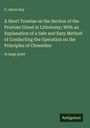 C. Aston Key: A Short Treatise on the Section of the Prostate Gland in Lithotomy; With an Explanation of a Safe and Easy Method of Conducting the Operation on the Principles of Cheselden, Buch