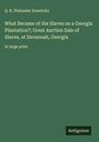 Q. K. Philander Doesticks: What Became of the Slaves on a Georgia Plantation?; Great Auction Sale of Slaves, at Savannah, Georgia, Buch