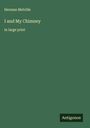 Herman Melville: I and My Chimney, Buch