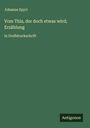 Johanna Spyri: Vom This, der doch etwas wird; Erzählung, Buch