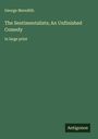 George Meredith: The Sentimentalists; An Unfinished Comedy, Buch