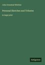 John Greenleaf Whittier: Personal Sketches and Tributes, Buch